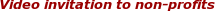 Video invitation to non-profits